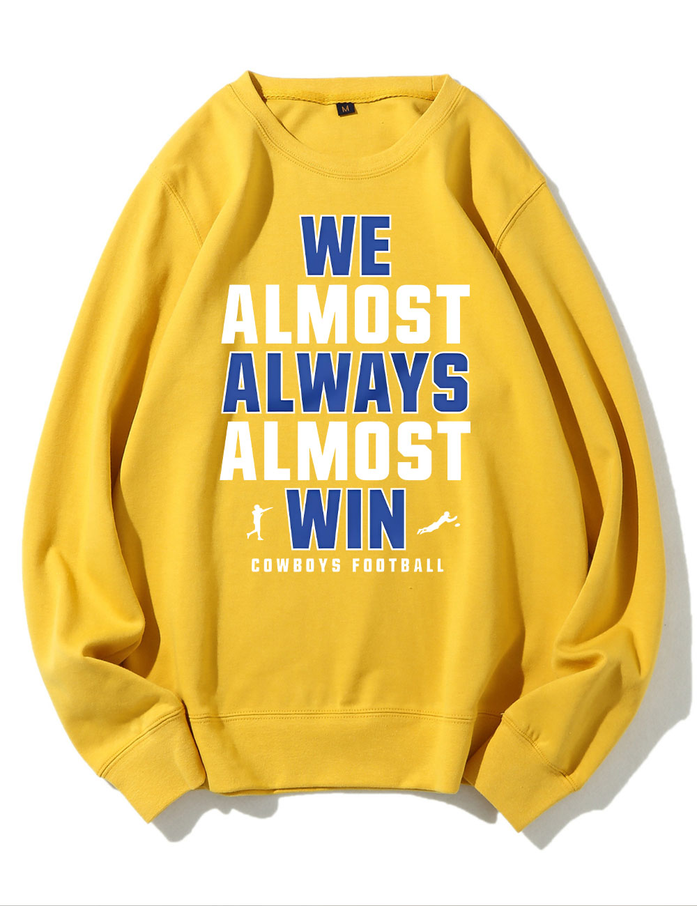 We Almost Always Almost Win Dallas Cowboys Sweatshirt