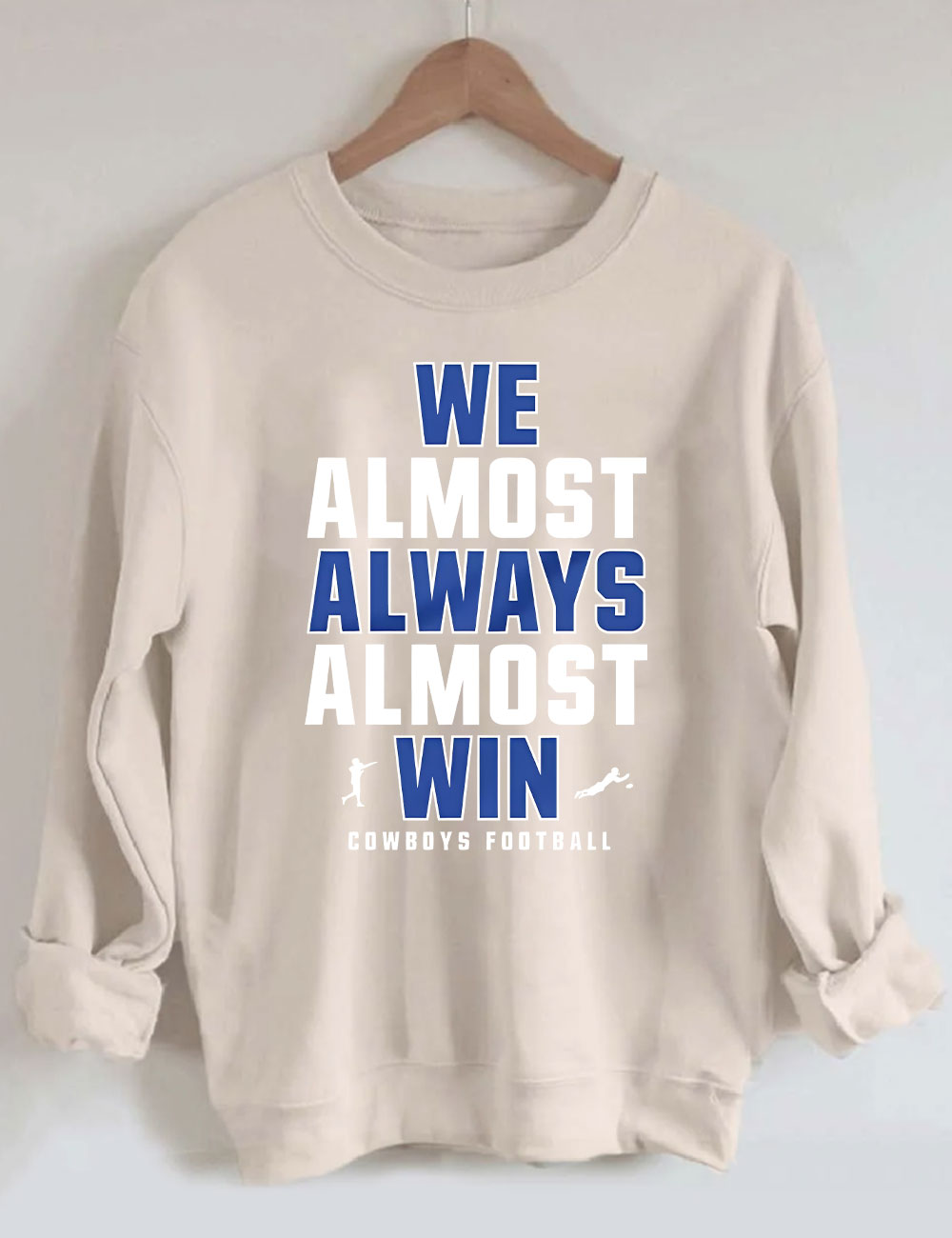 We Almost Always Almost Win Dallas Cowboys Sweatshirt