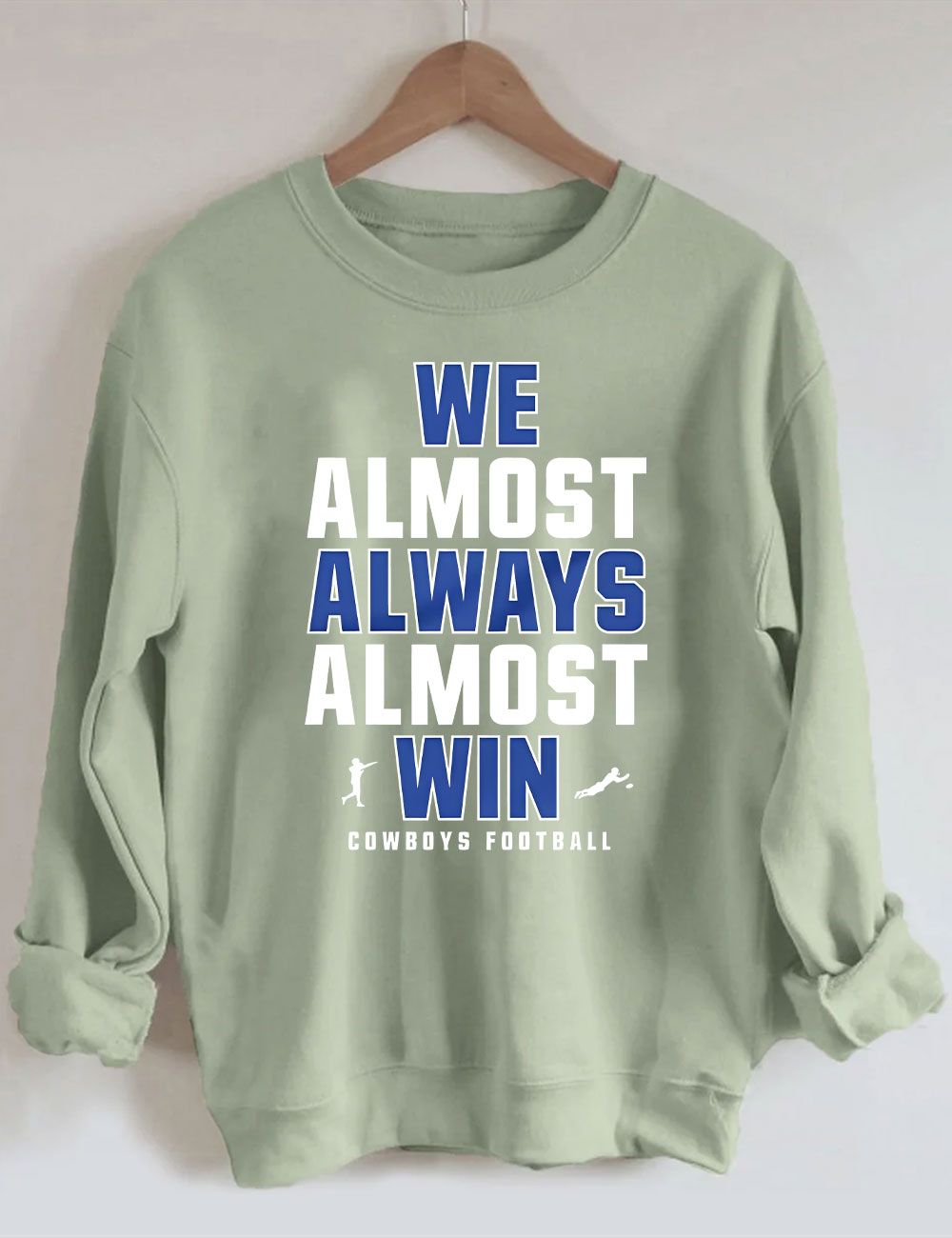 We Almost Always Almost Win Dallas Cowboys Sweatshirt