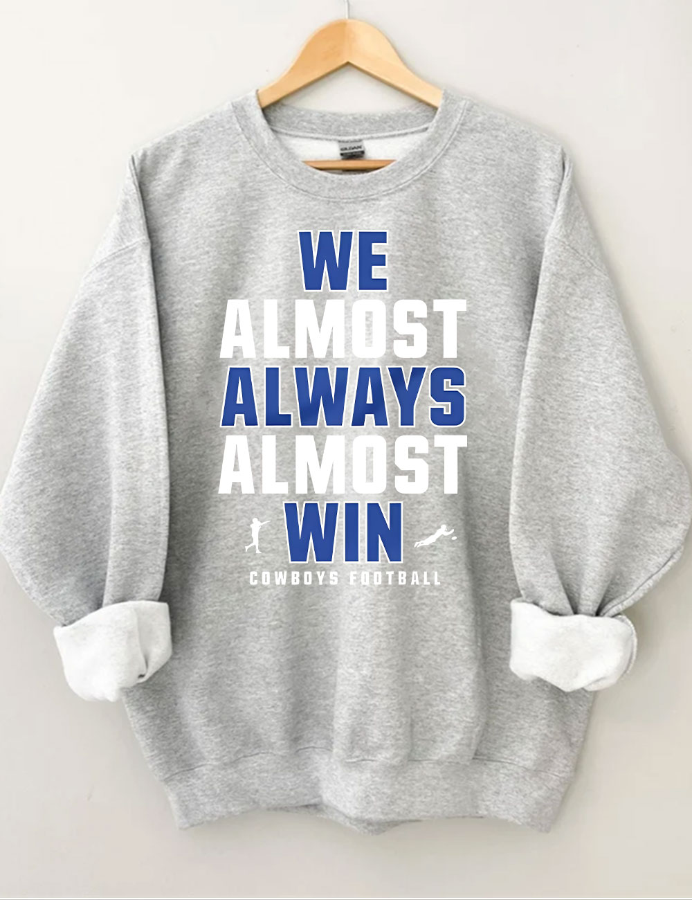 We Almost Always Almost Win Dallas Cowboys Sweatshirt
