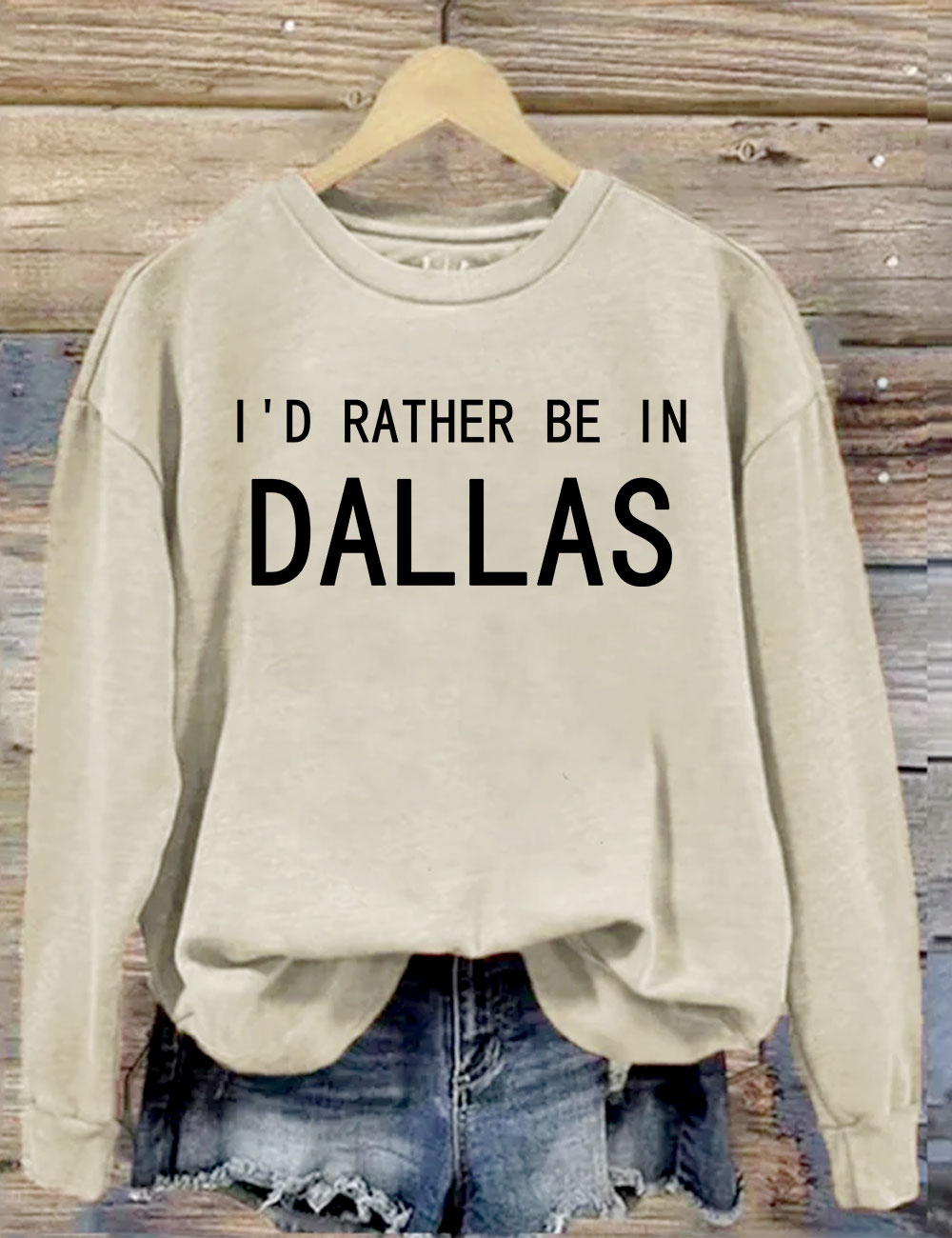 I'd Rather Be In Dallas Sweatshirt