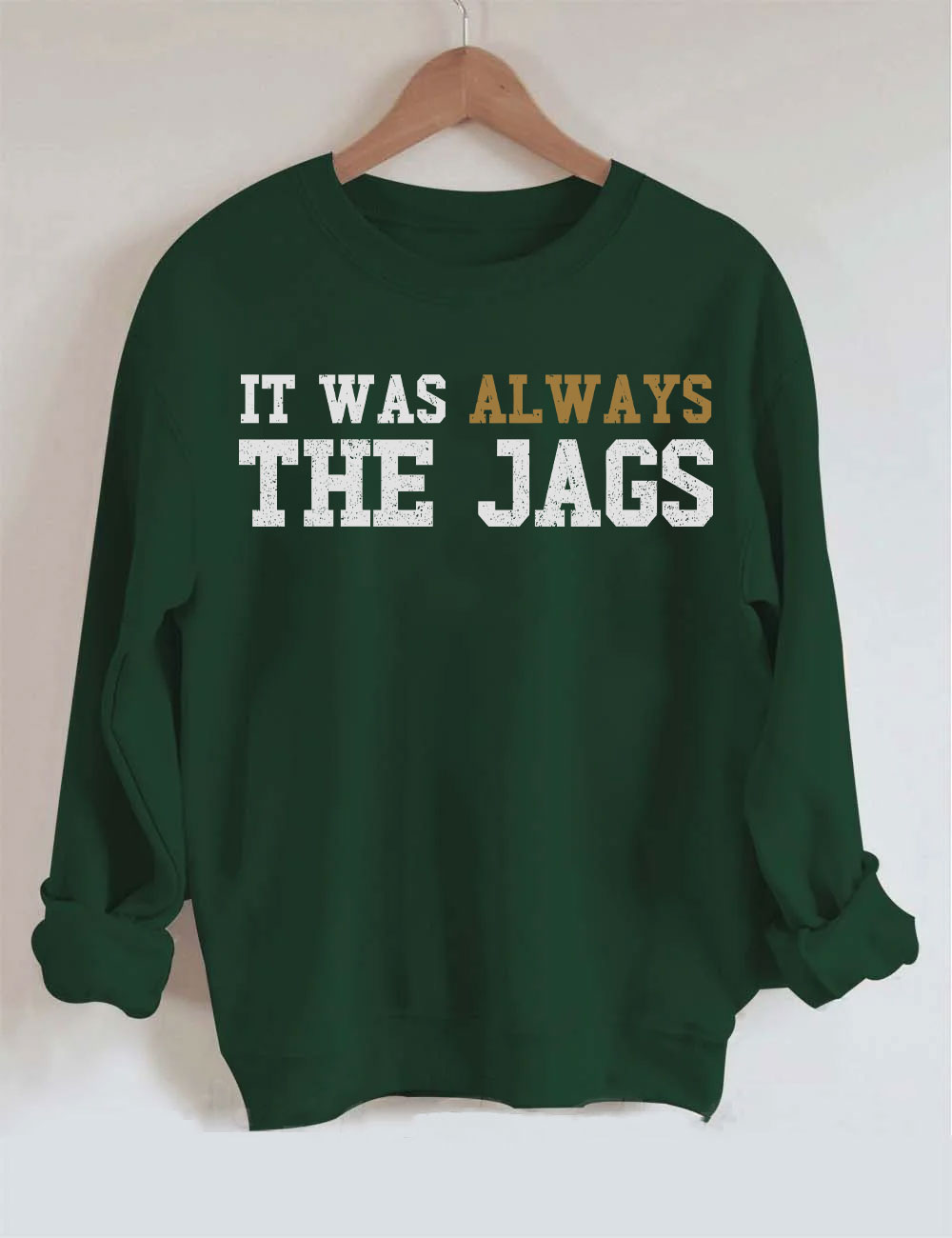 It Was Always the Jags Sweatshirt