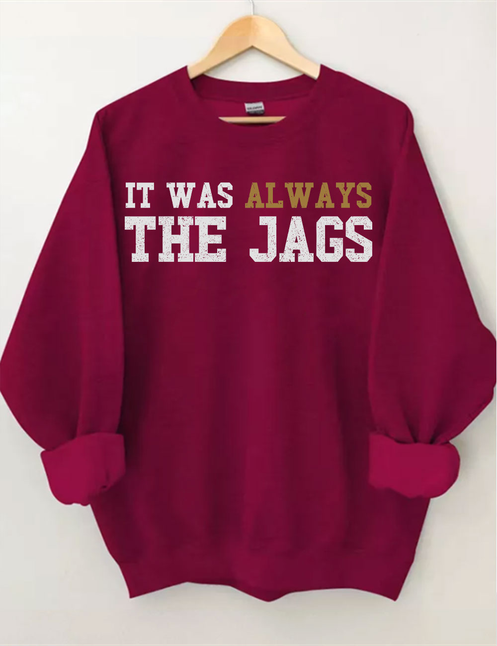 It Was Always the Jags Sweatshirt