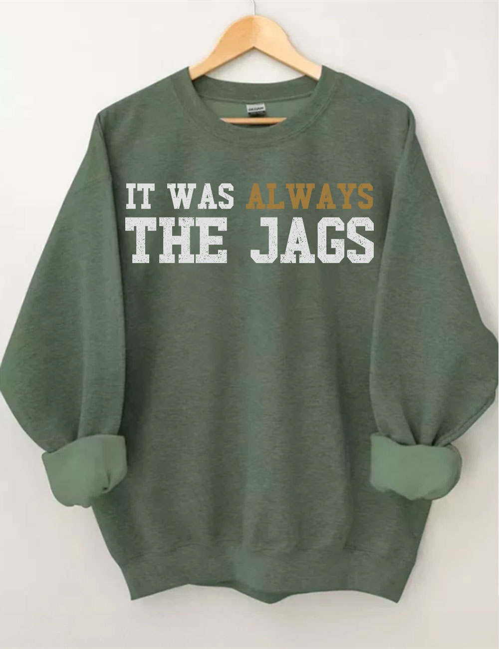It Was Always the Jags Sweatshirt
