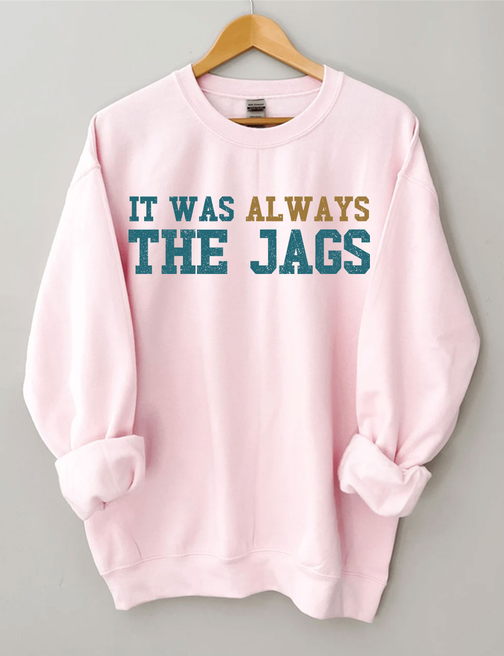 It Was Always the Jags Sweatshirt