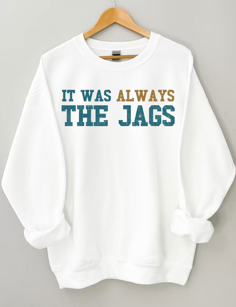 It Was Always the Jags Sweatshirt