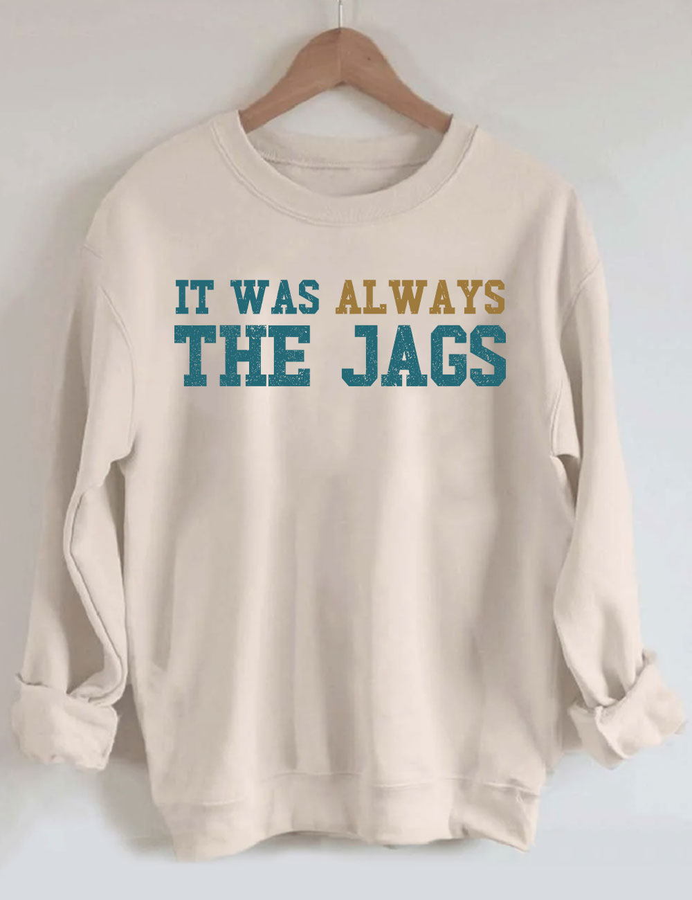 It Was Always the Jags Sweatshirt