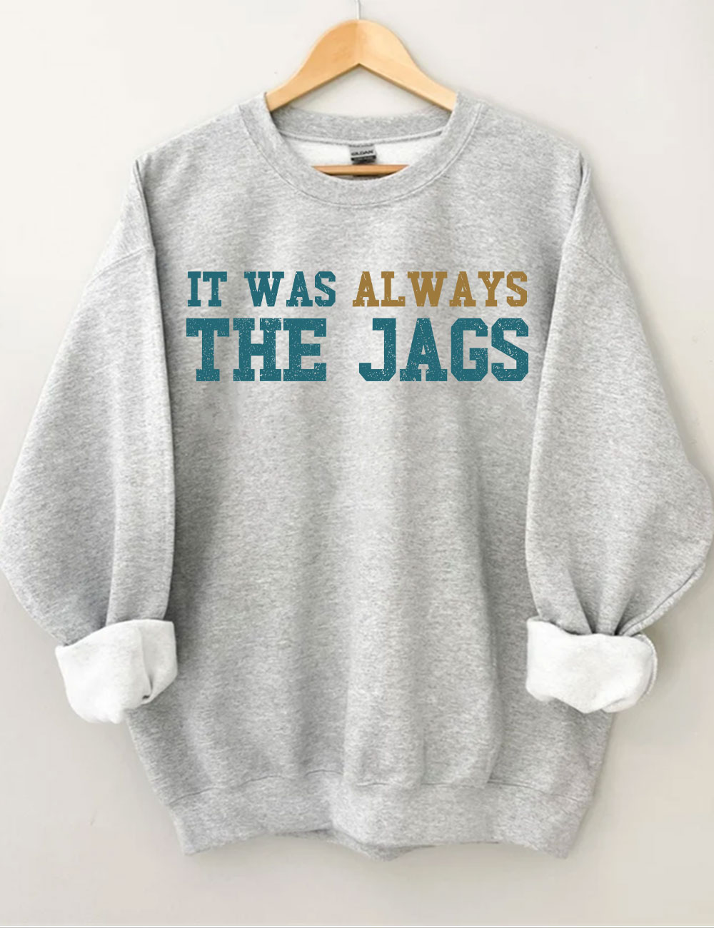 It Was Always the Jags Sweatshirt