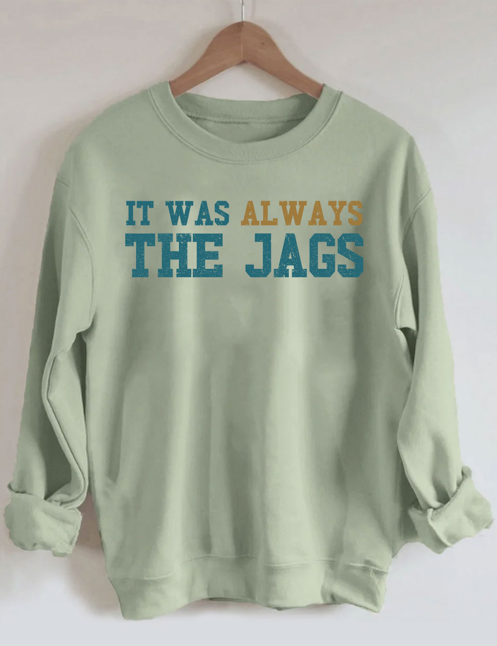 It Was Always the Jags Sweatshirt