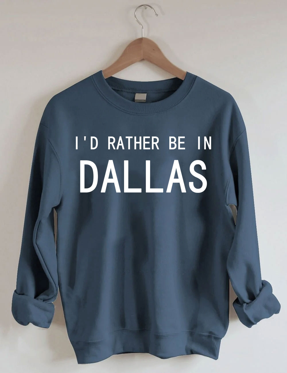 I'd Rather Be In Dallas Sweatshirt
