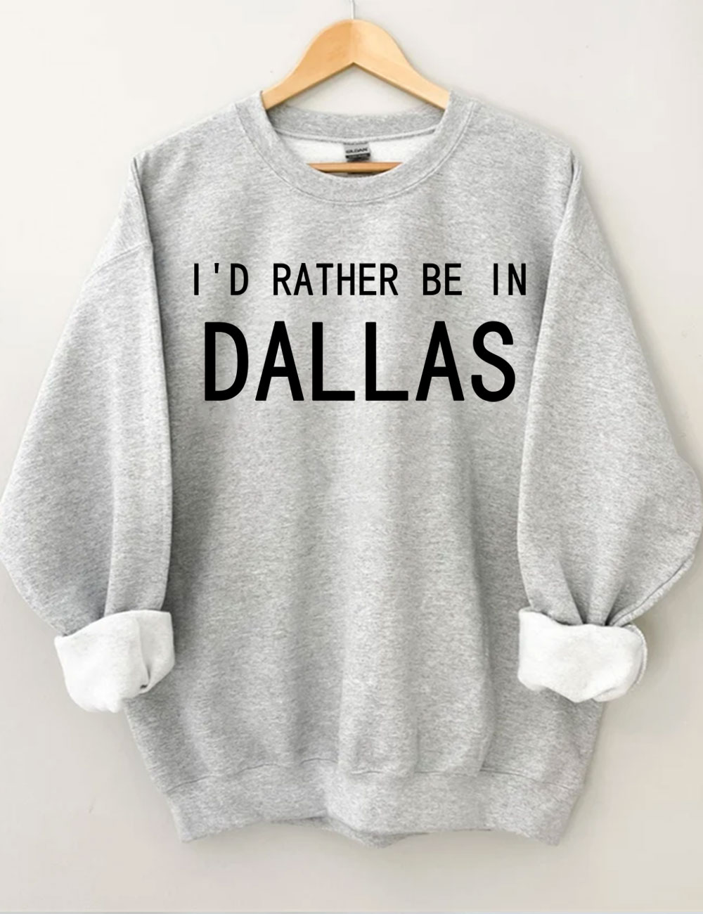 I'd Rather Be In Dallas Sweatshirt