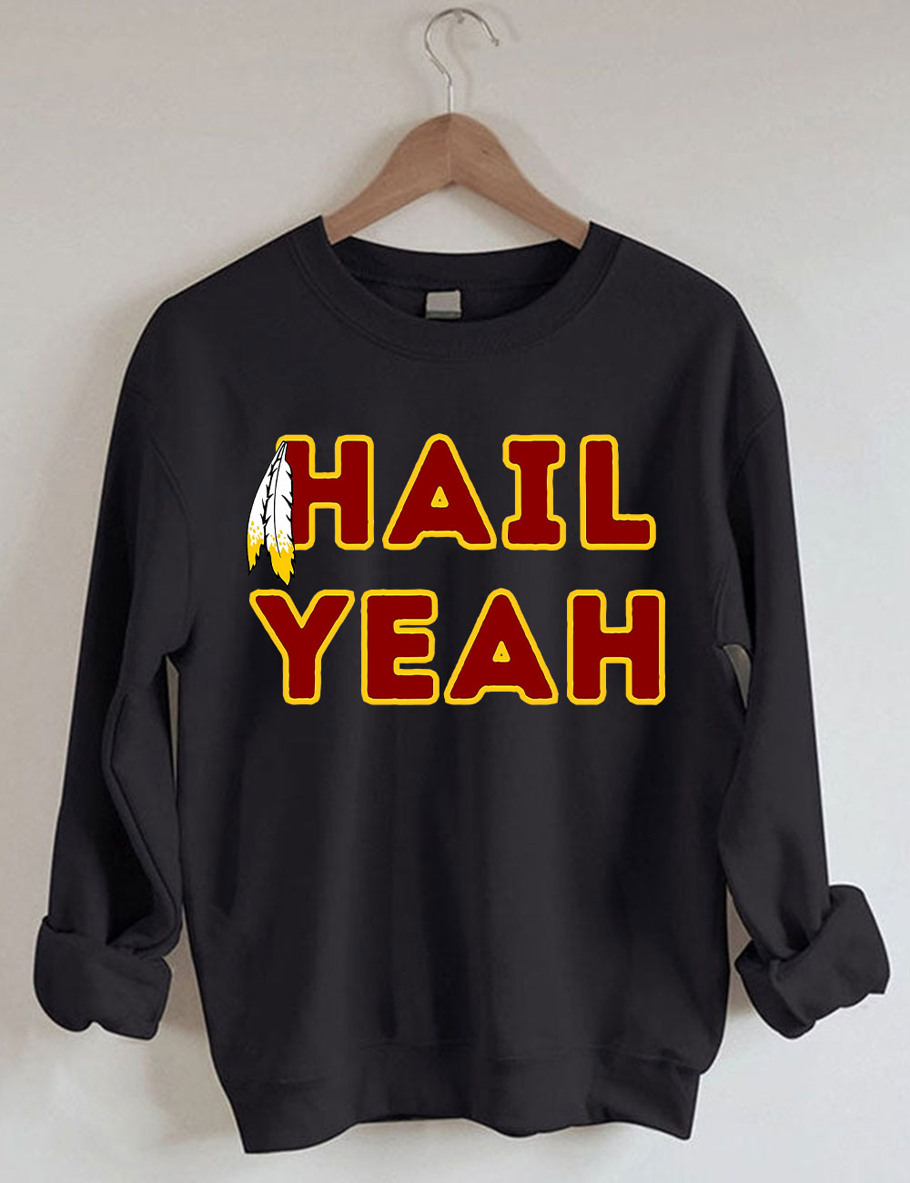 Hail Yeah Washington Commanders Football Sweatshirt