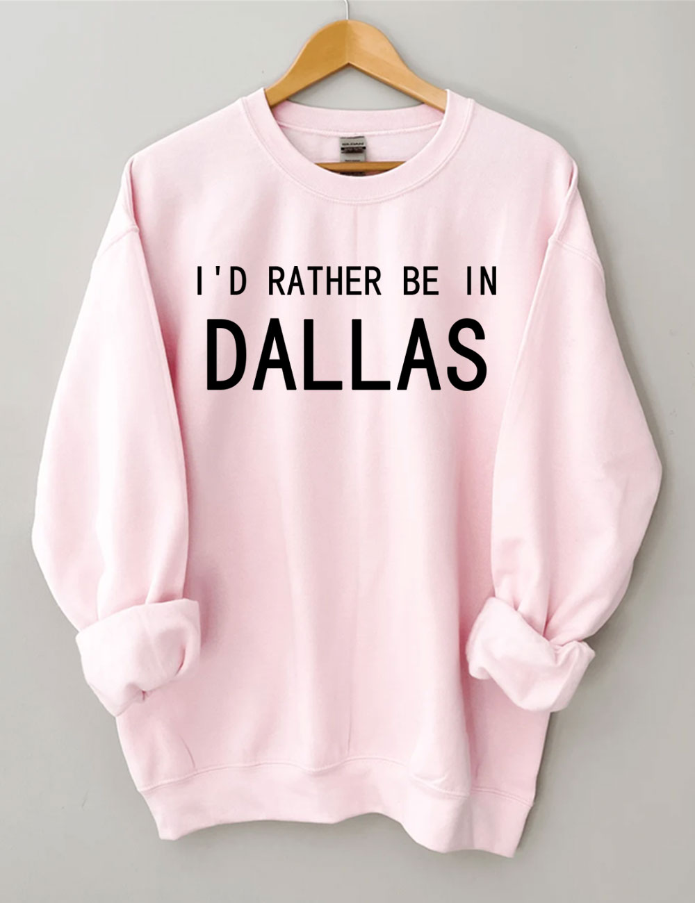 I'd Rather Be In Dallas Sweatshirt