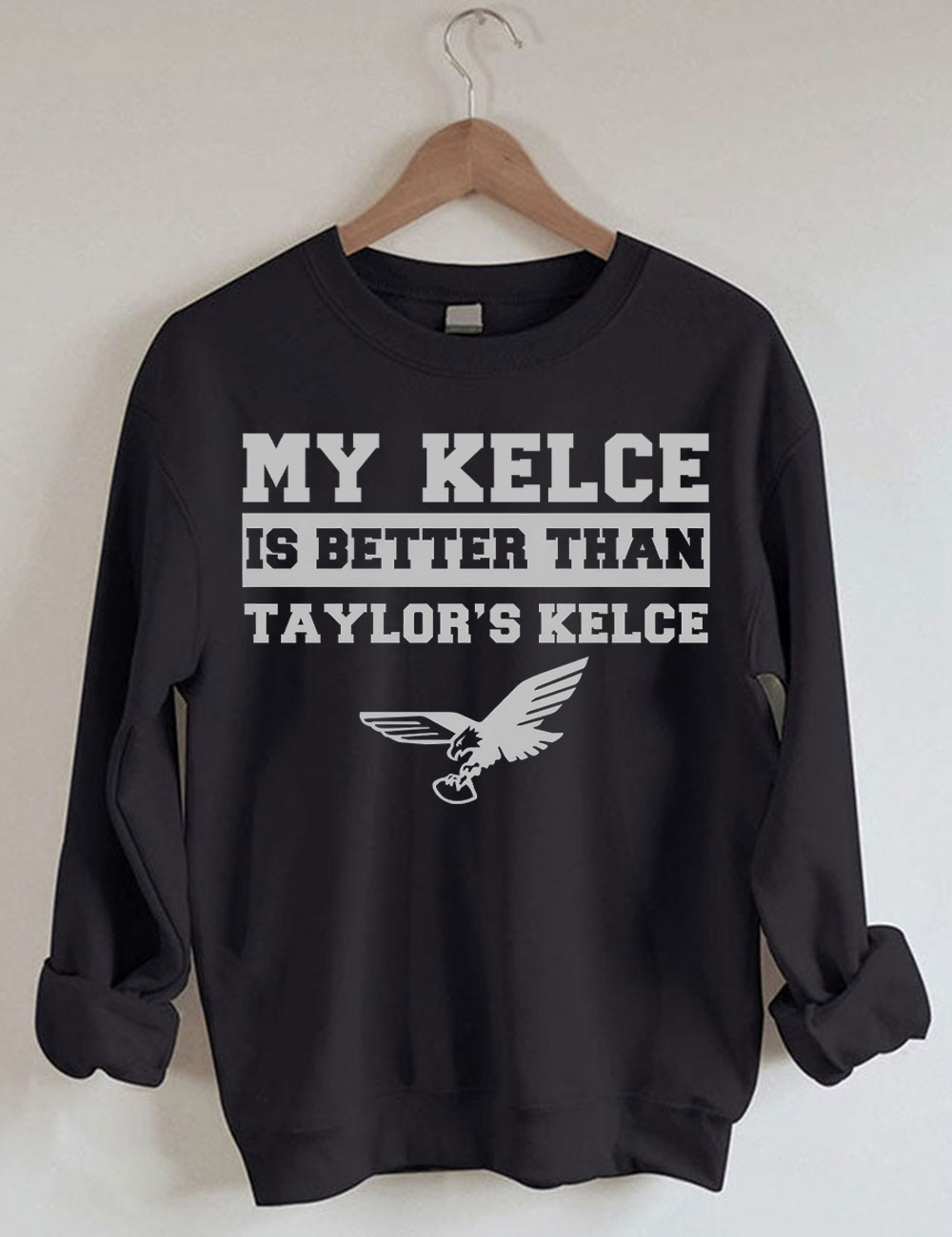 My Kelce Is Better Than Taylor's Kelce Eagles Philadelphia Football Sweatshirt