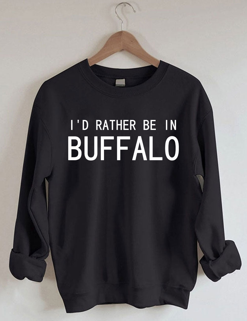 I'd Rather Be In Buffalo Sweatshirt