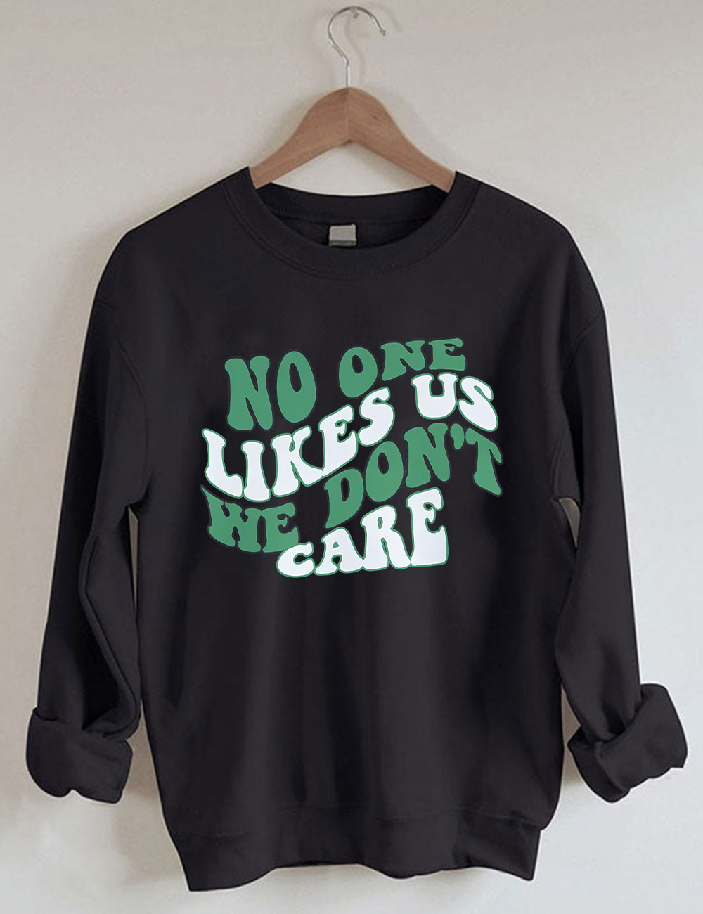 Philadelphia no one likes us we don��t care Sweatshirt
