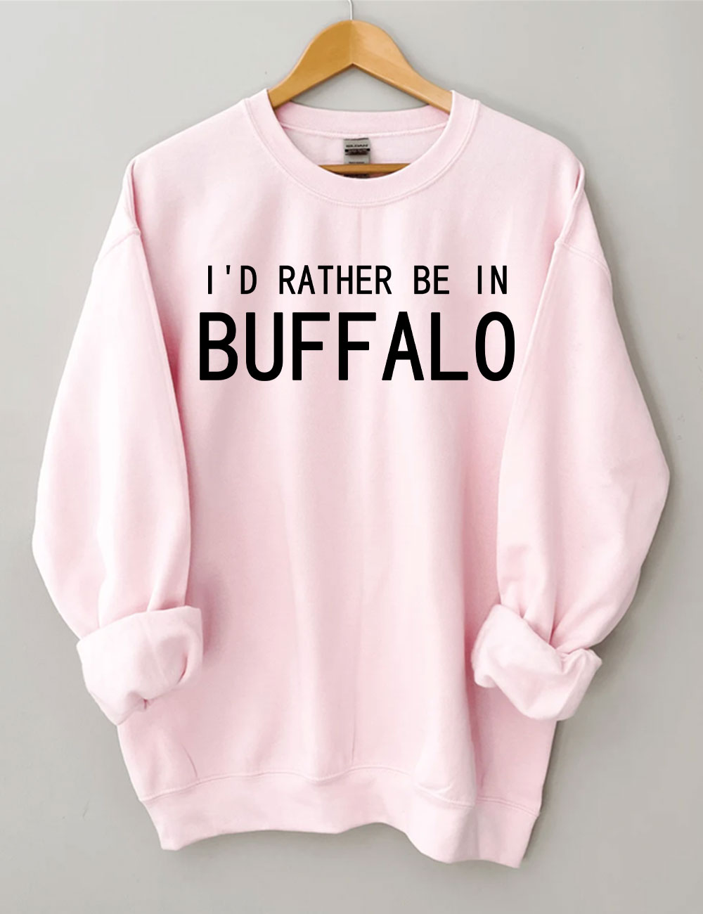 I'd Rather Be In Buffalo Sweatshirt