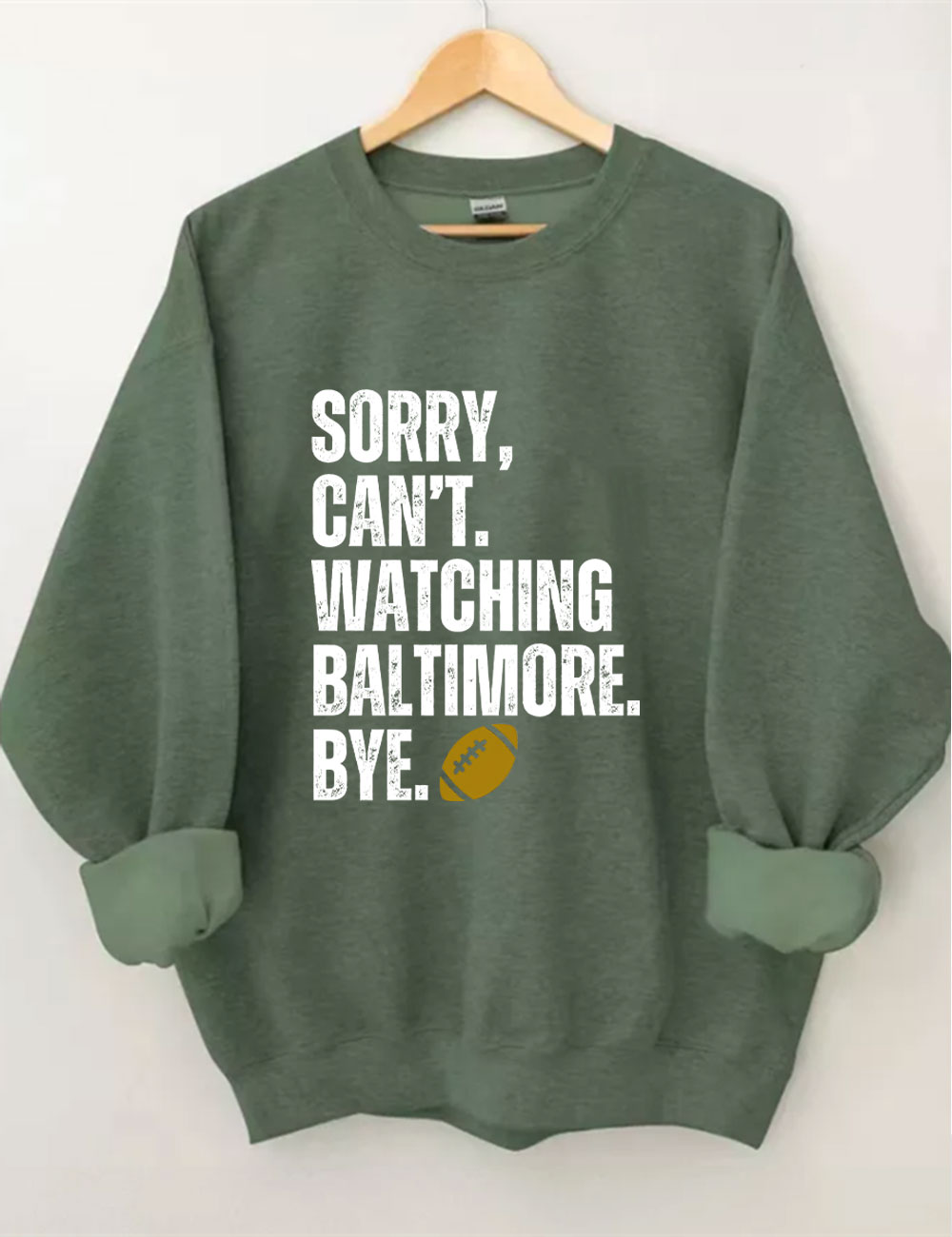 Sorry Can't Watching Baltimore Bye Funny Football Sweatshirt