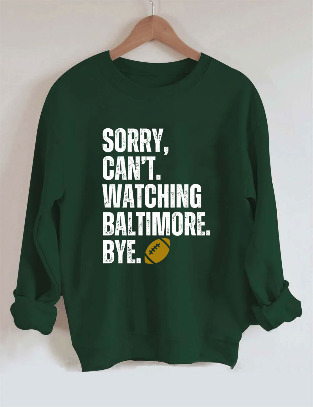 Sorry Can't Watching Baltimore Bye Funny Football Sweatshirt