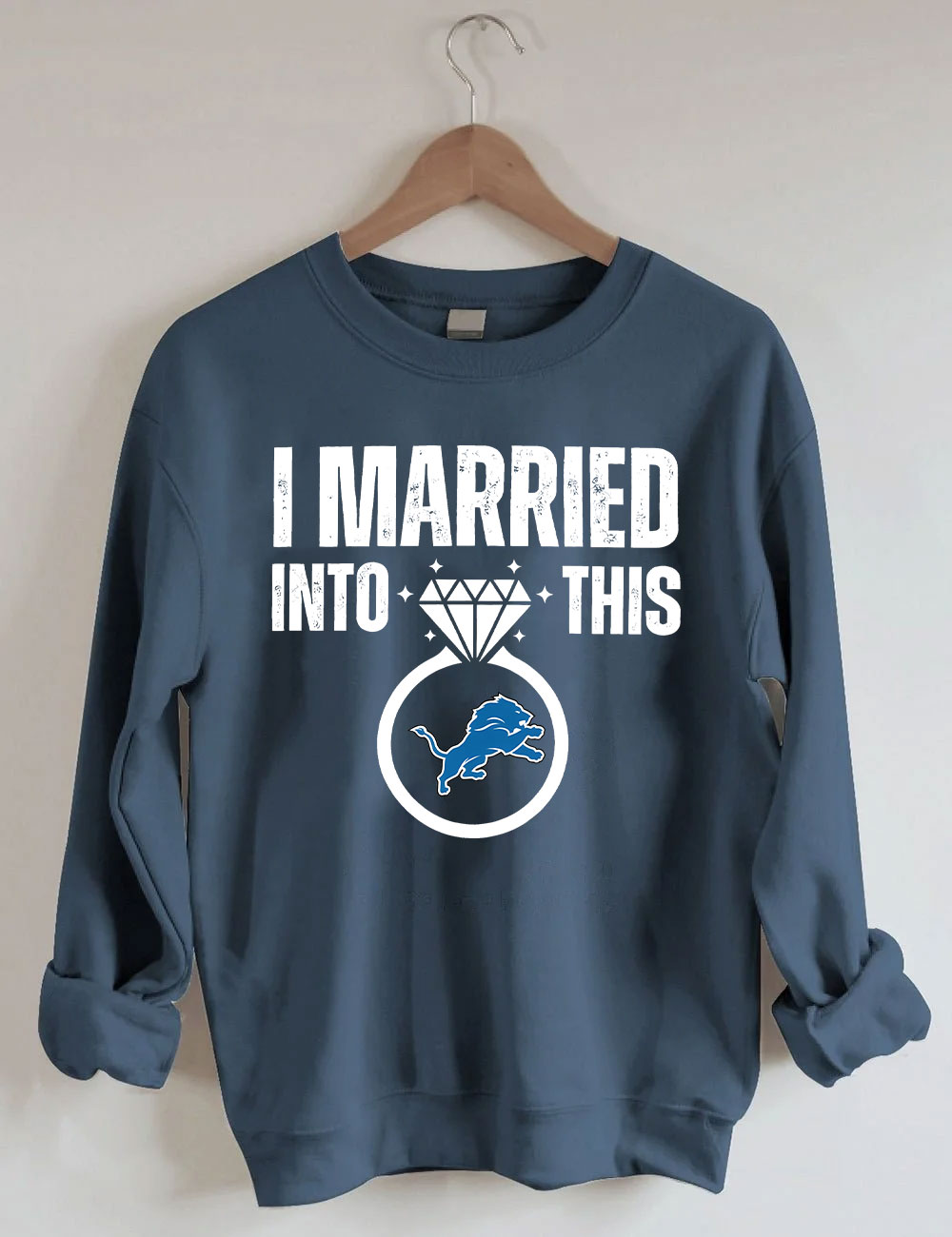 I Married Into This Detroit Lions Football Sweatshirt