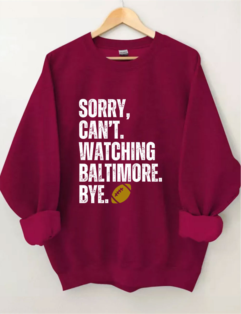 Sorry Can't Watching Baltimore Bye Funny Football Sweatshirt