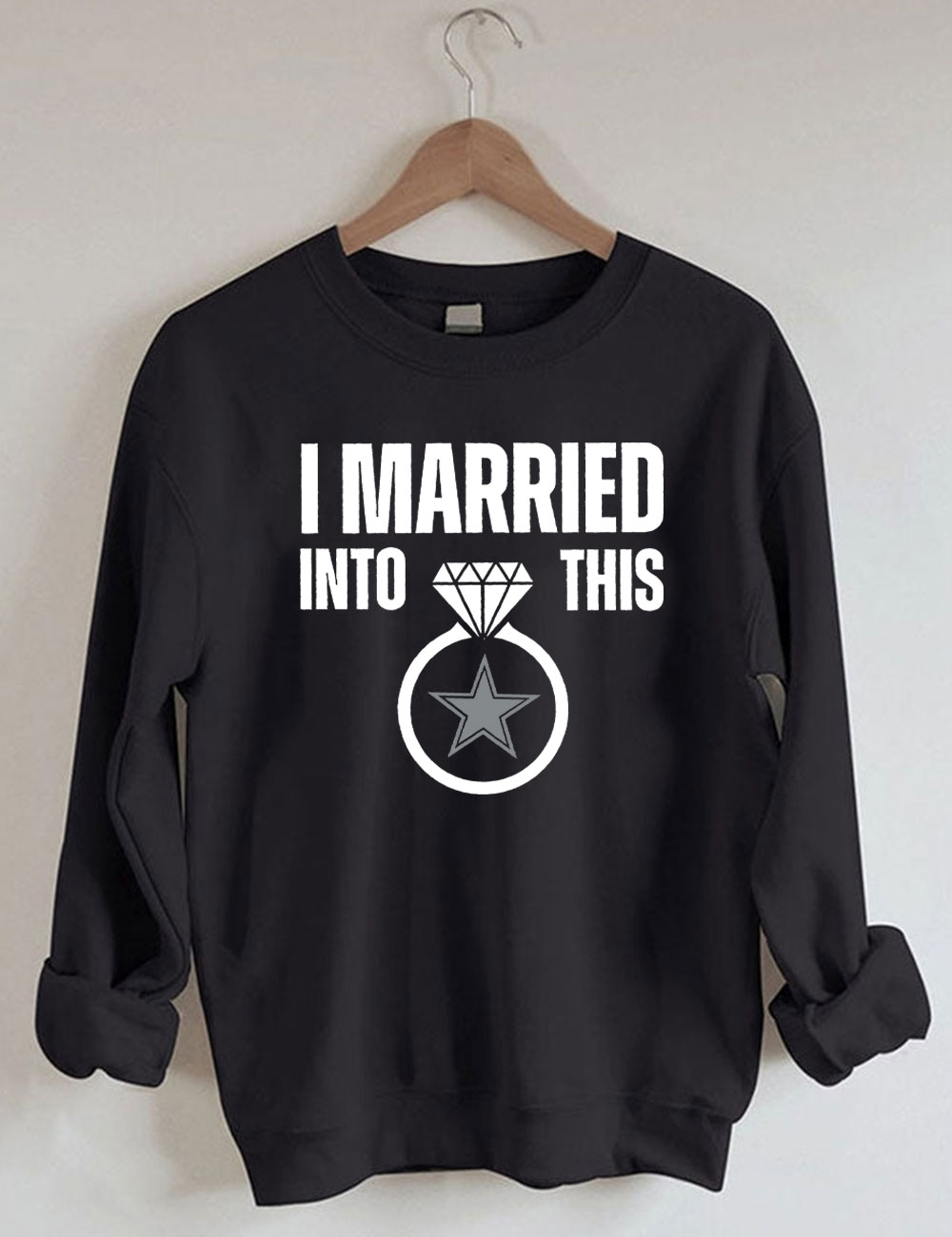 I Married Into This Cowboys Sweatshirt