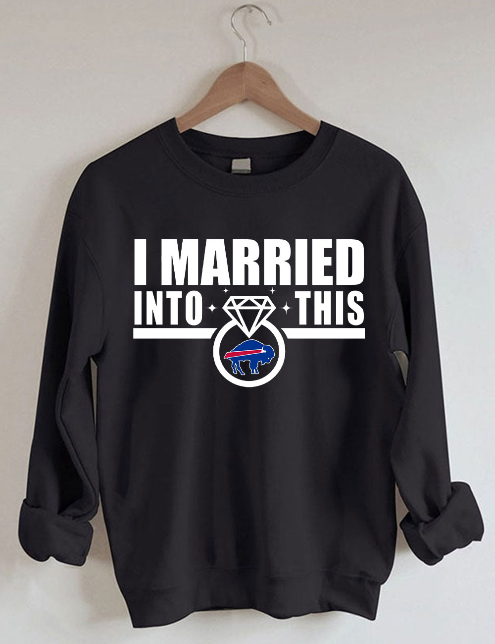 I Married Into This Bills Sweatshirt