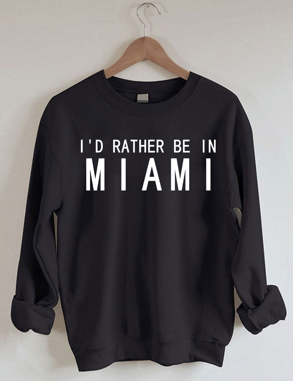 I'd Rather Be In Miami Sweatshirt