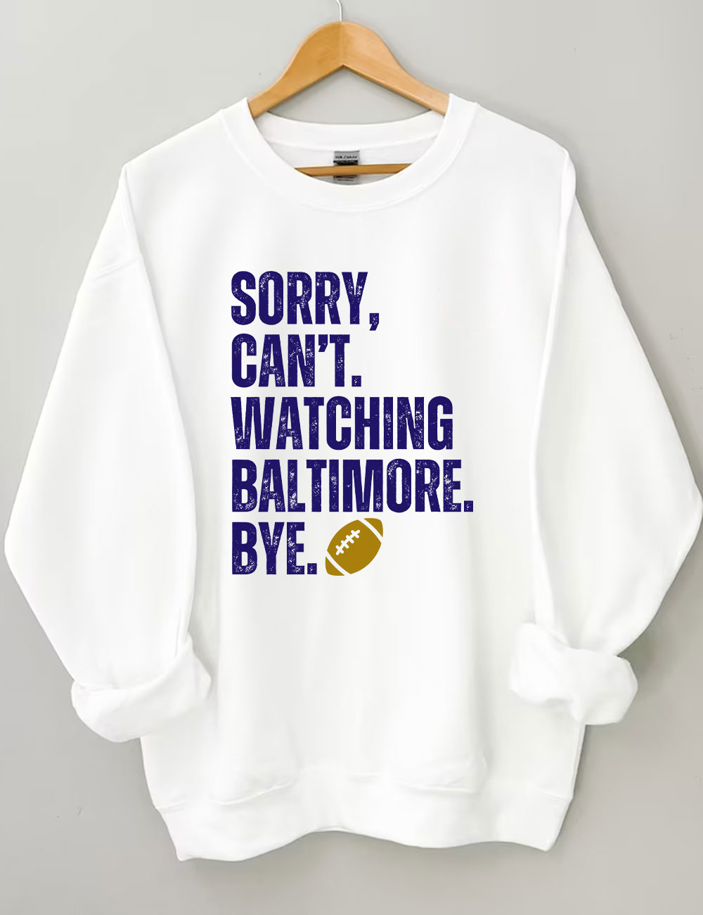 Sorry Can't Watching Baltimore Bye Funny Football Sweatshirt