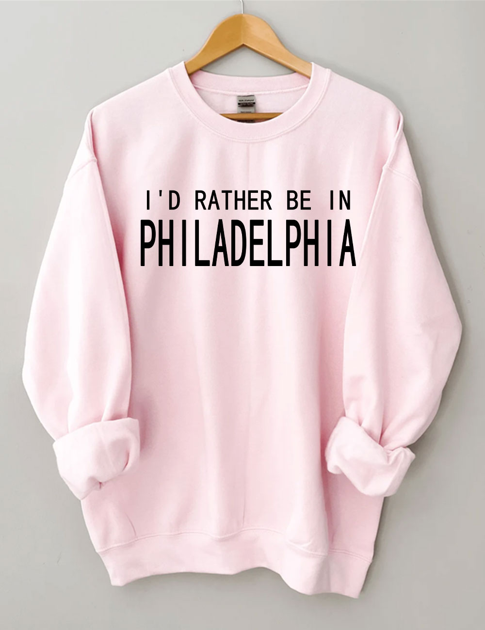 I'd Rather Be In Philadelphia Sweatshirt