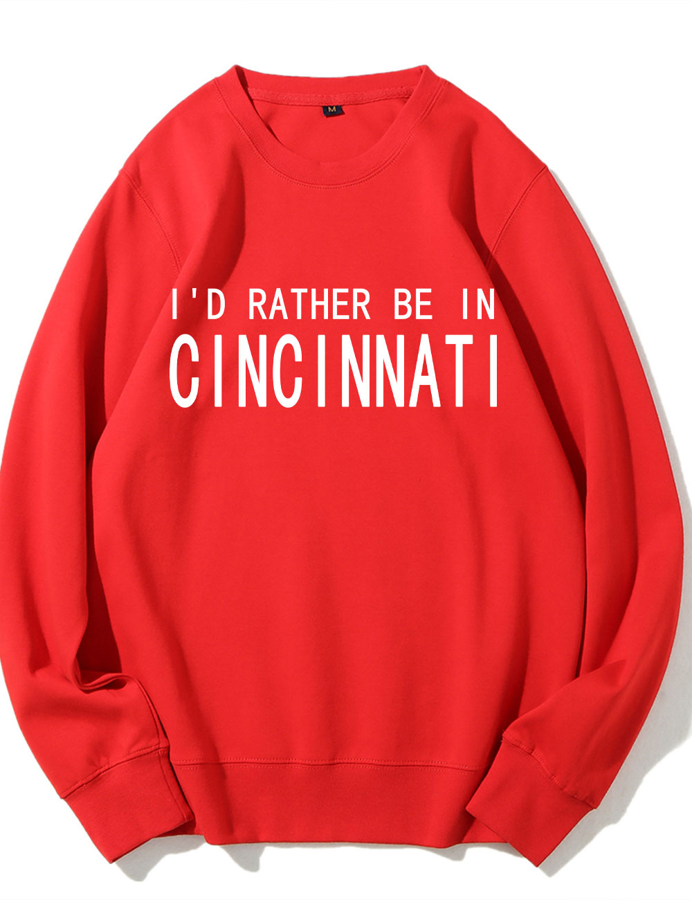 I'd Rather Be In Cincinnati Sweatshirt