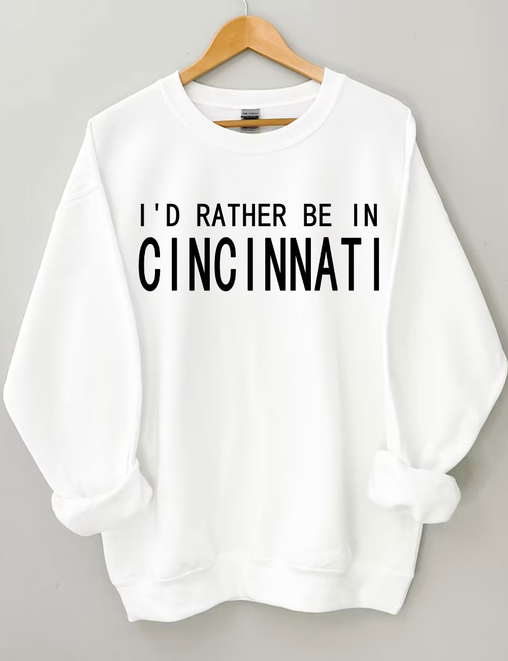 I'd Rather Be In Cincinnati Sweatshirt