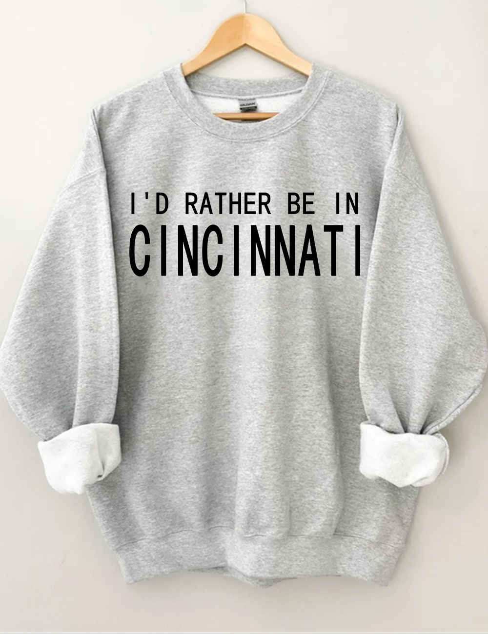 I'd Rather Be In Cincinnati Sweatshirt