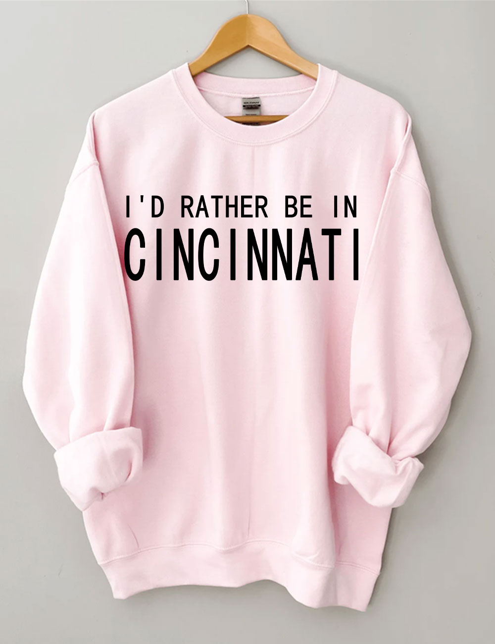 I'd Rather Be In Cincinnati Sweatshirt