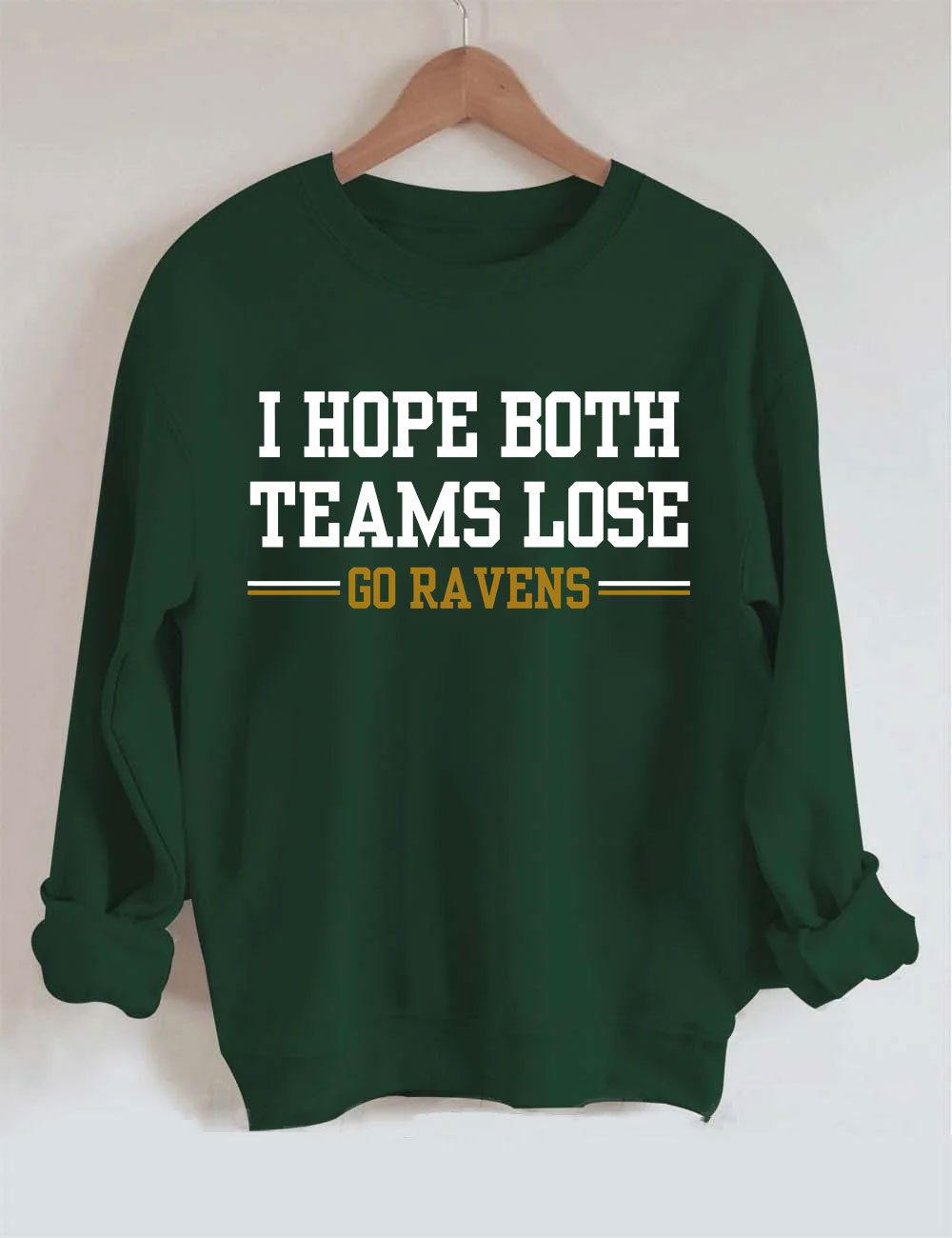 I Hope Both Teams Lose - Go Ravens Baltimore Funny Football Sweatshirt