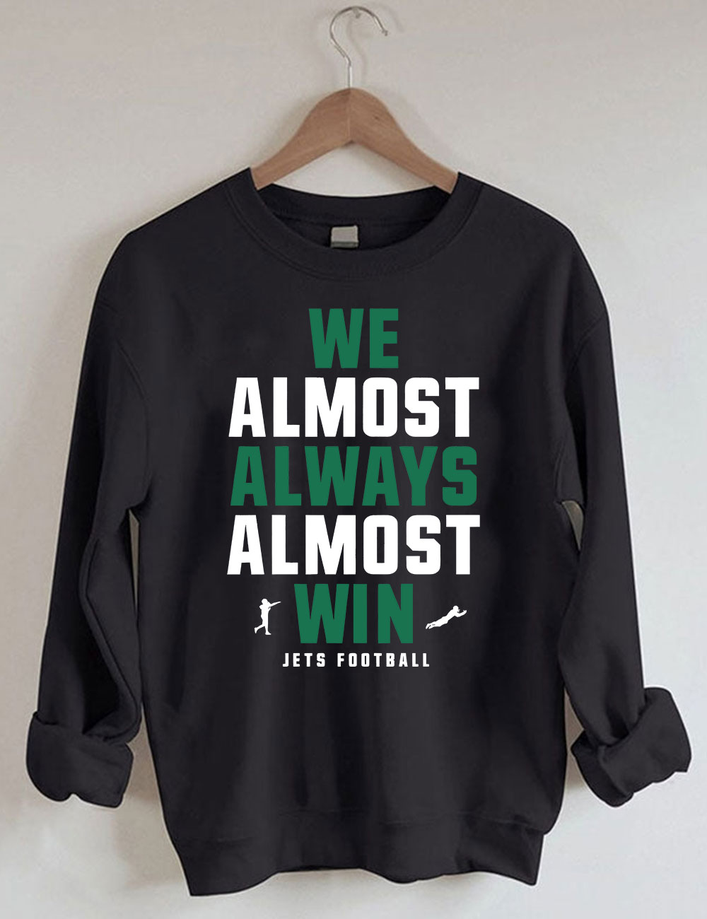 We Almost Always Almost Win Jets Football Sweatshirt