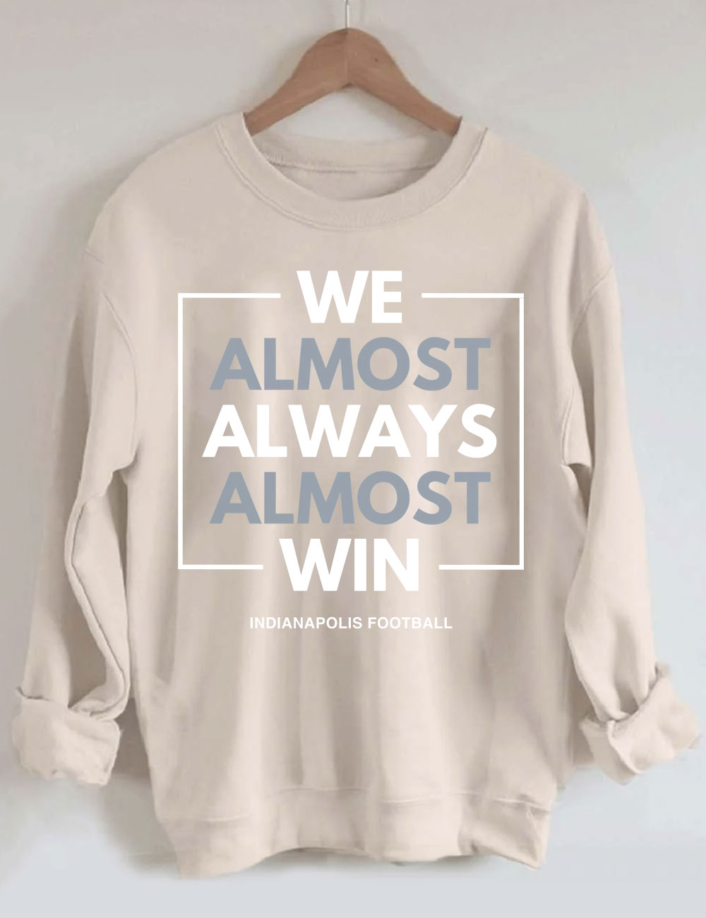 We Almost Always Almost Win Indianapolis Colts Sweatshirt