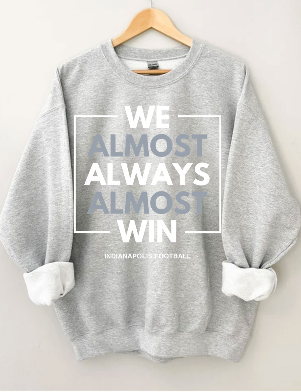 We Almost Always Almost Win Indianapolis Colts Sweatshirt