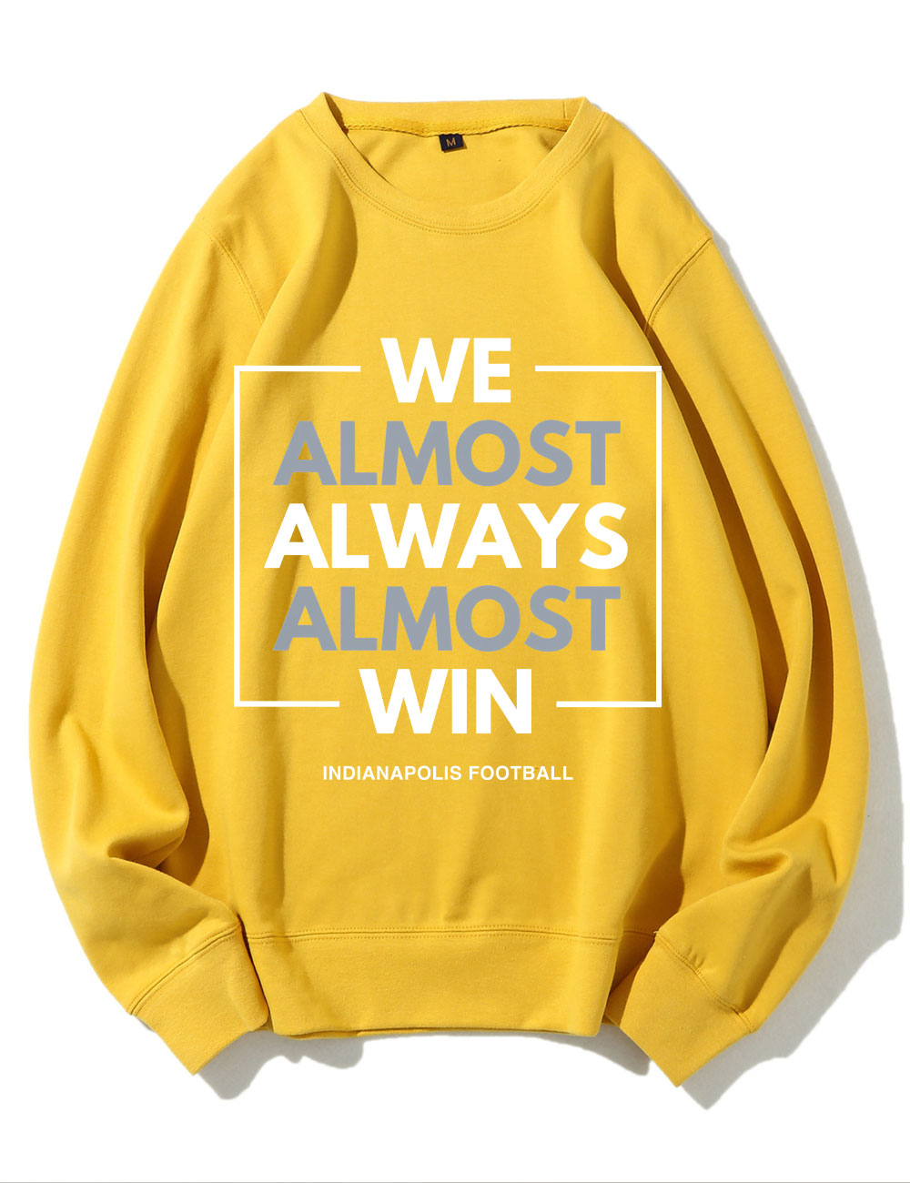 We Almost Always Almost Win Indianapolis Colts Sweatshirt