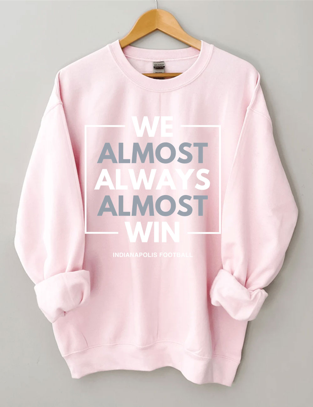 We Almost Always Almost Win Indianapolis Colts Sweatshirt