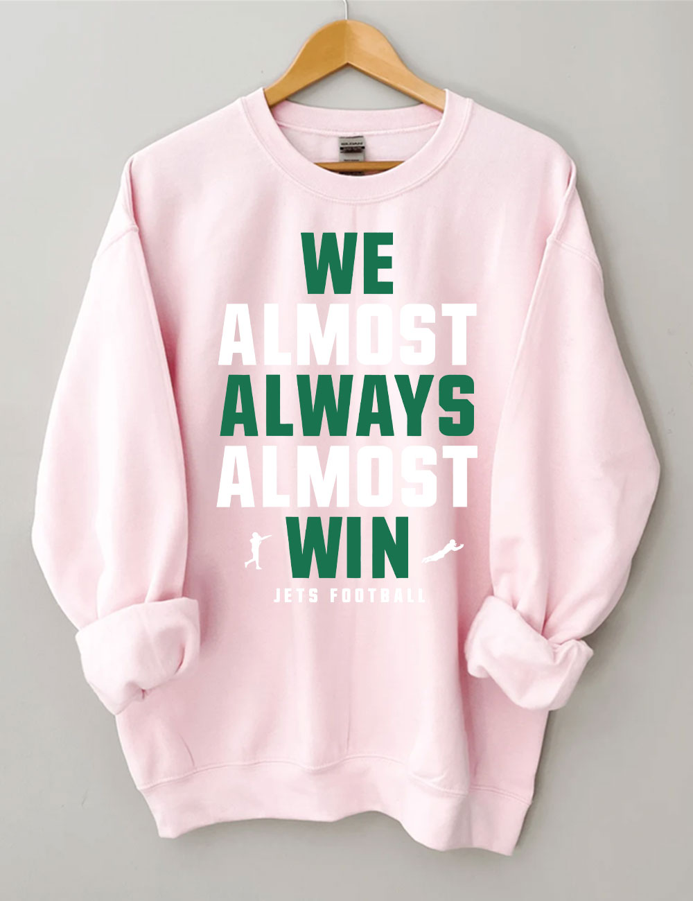 We Almost Always Almost Win Jets Football Sweatshirt