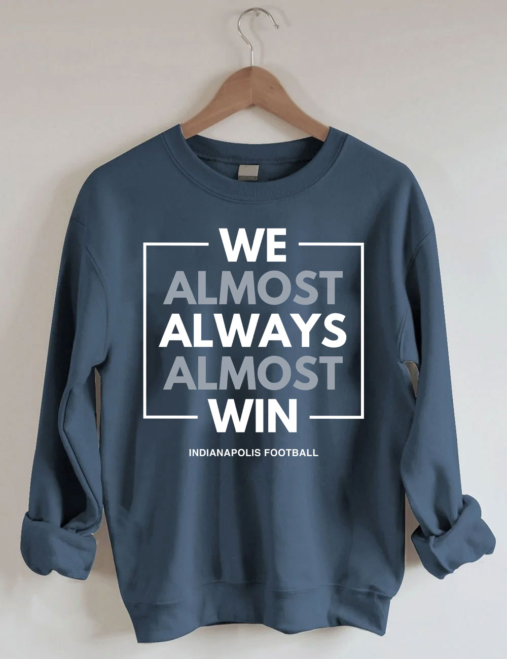 We Almost Always Almost Win Indianapolis Colts Sweatshirt