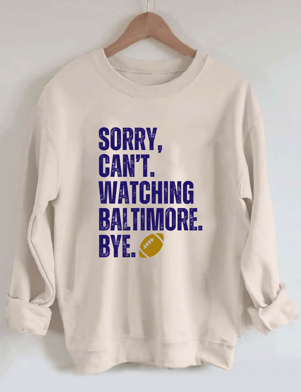 Sorry Can't Watching Baltimore Bye Funny Football Sweatshirt