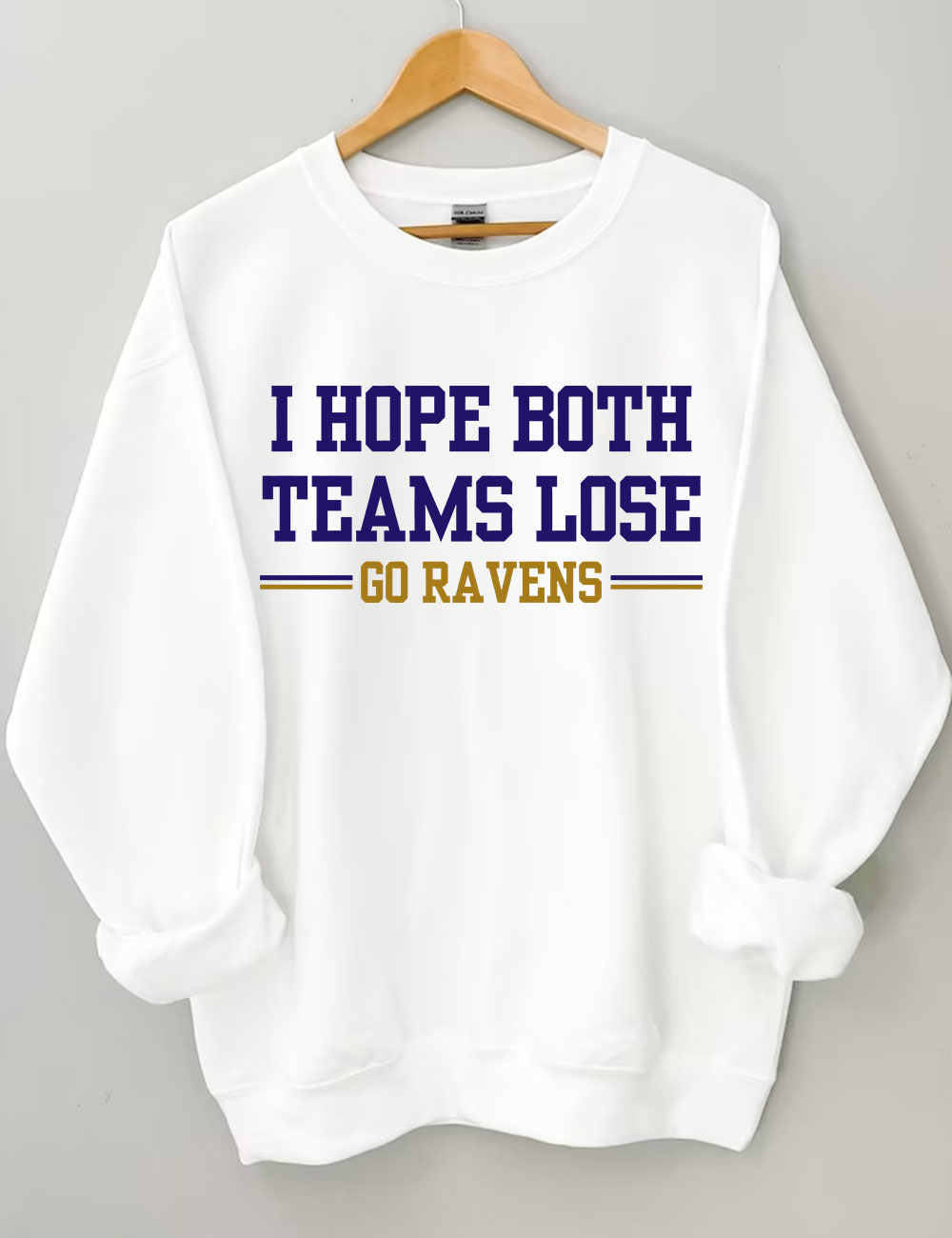I Hope Both Teams Lose - Go Ravens Baltimore Funny Football Sweatshirt