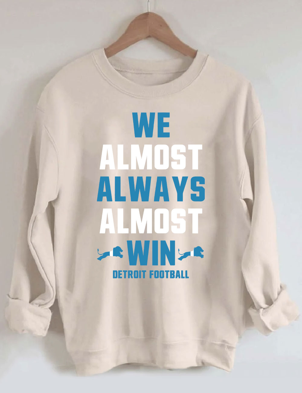 We Almost Always Almost Win Detroit Football Sweatshirt