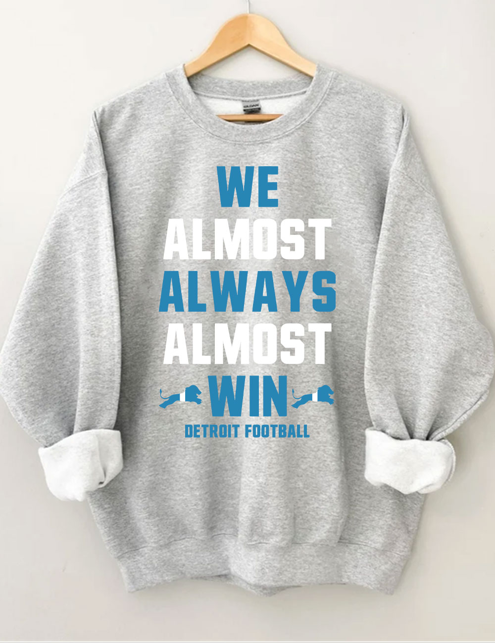 We Almost Always Almost Win Detroit Football Sweatshirt