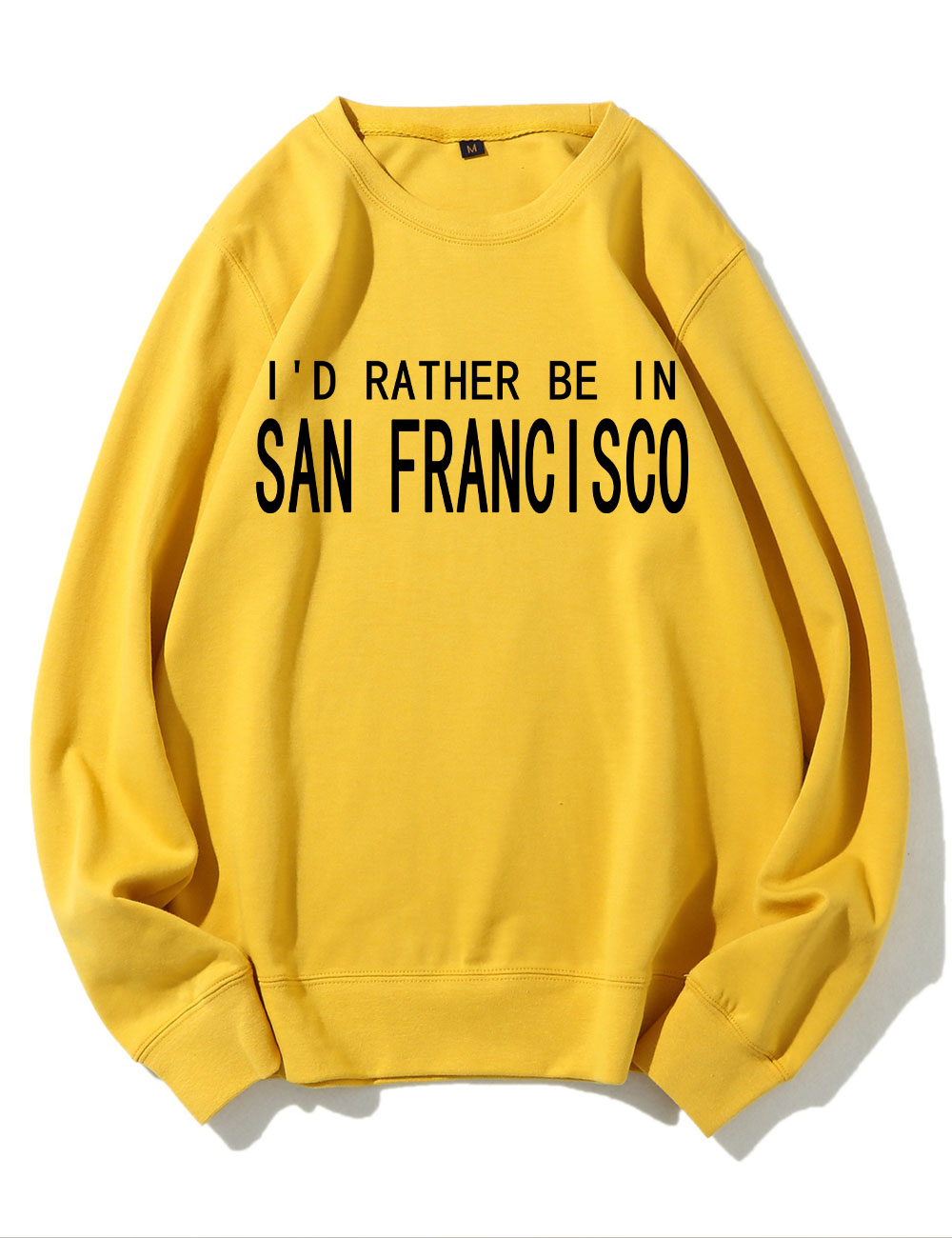 I'd Rather Be In San Francisco Sweatshirt