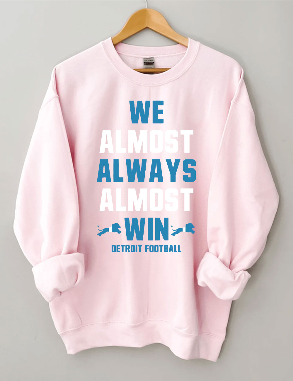 We Almost Always Almost Win Detroit Football Sweatshirt