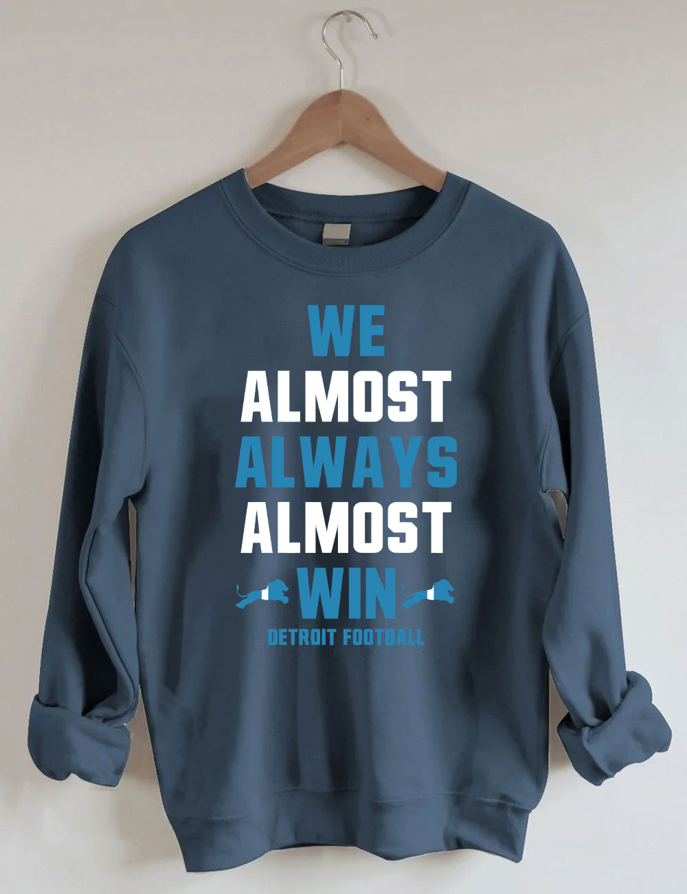 We Almost Always Almost Win Detroit Football Sweatshirt