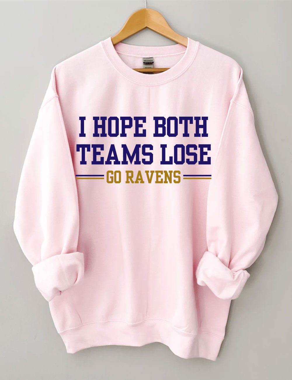 I Hope Both Teams Lose - Go Ravens Baltimore Funny Football Sweatshirt